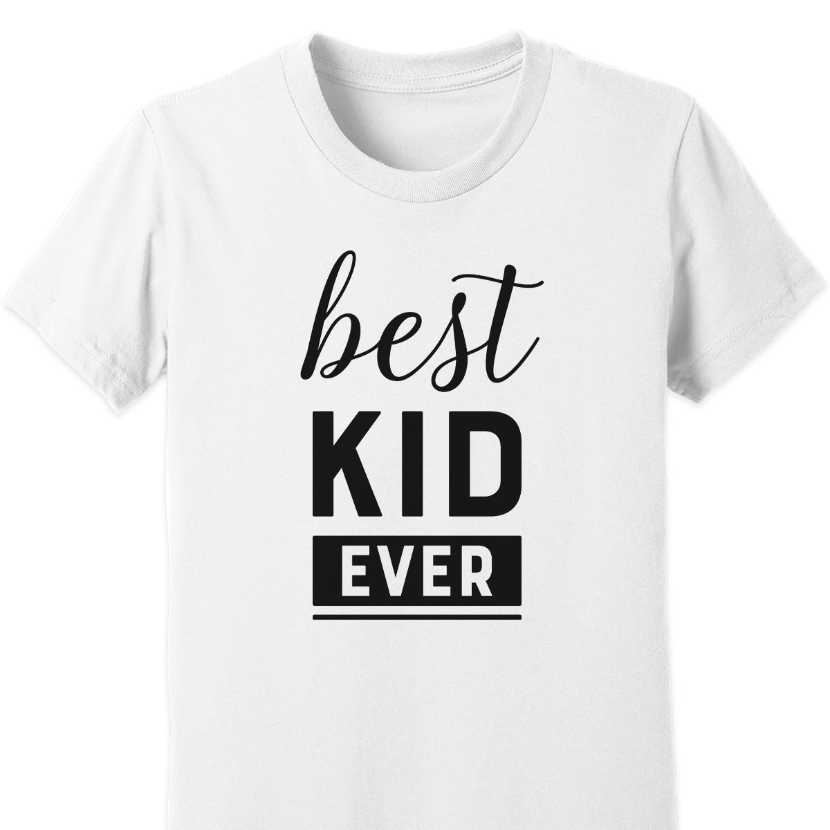 Best Kid Ever Kids Tee