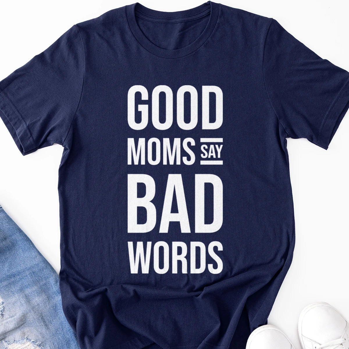 Good Moms Say Bad Words V2 Adult Tee