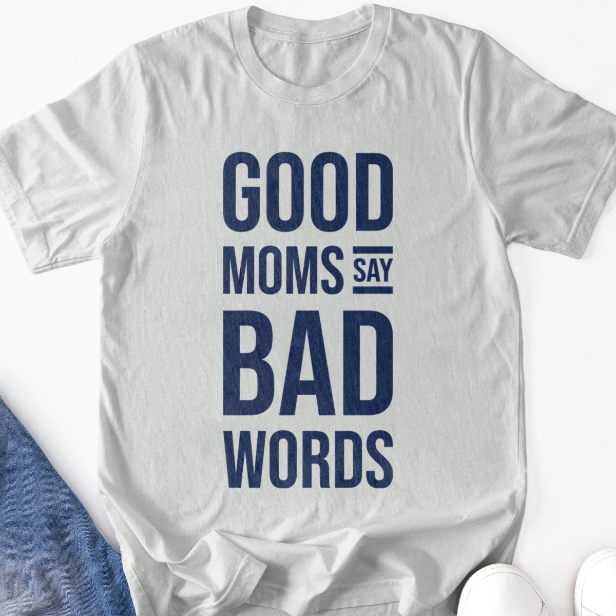 Good Moms Say Bad Words V2 Adult Tee