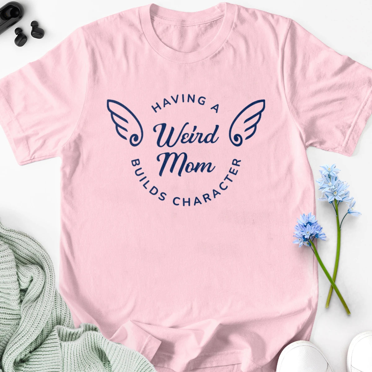 Having a Weird Mom Builds Character Adult Tee