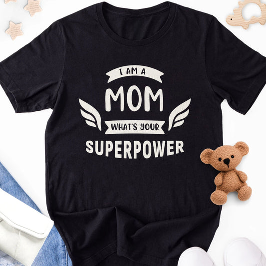I'm a Mom What's Your Superpower Adult Tee