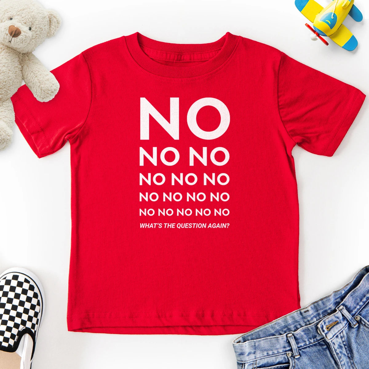 No No No... What's The Question Again? Kids Tee