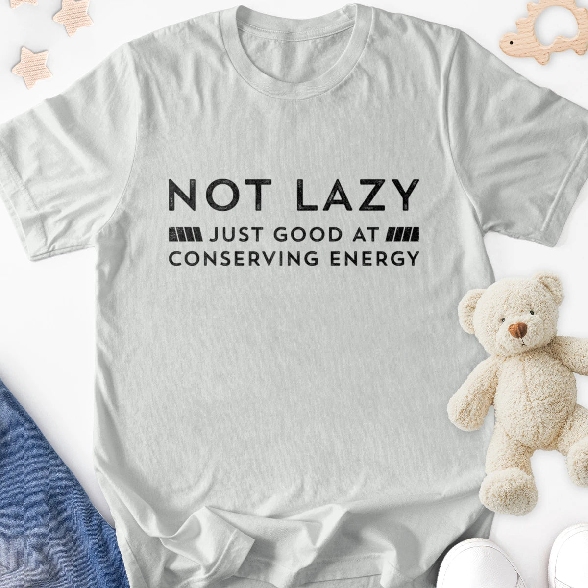 Not Lazy - Just Good at Conserving Energy Adult Tee