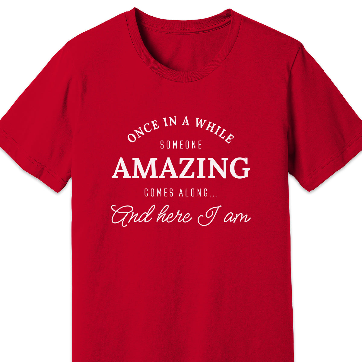 Once in a While Here I Am Adult Tee