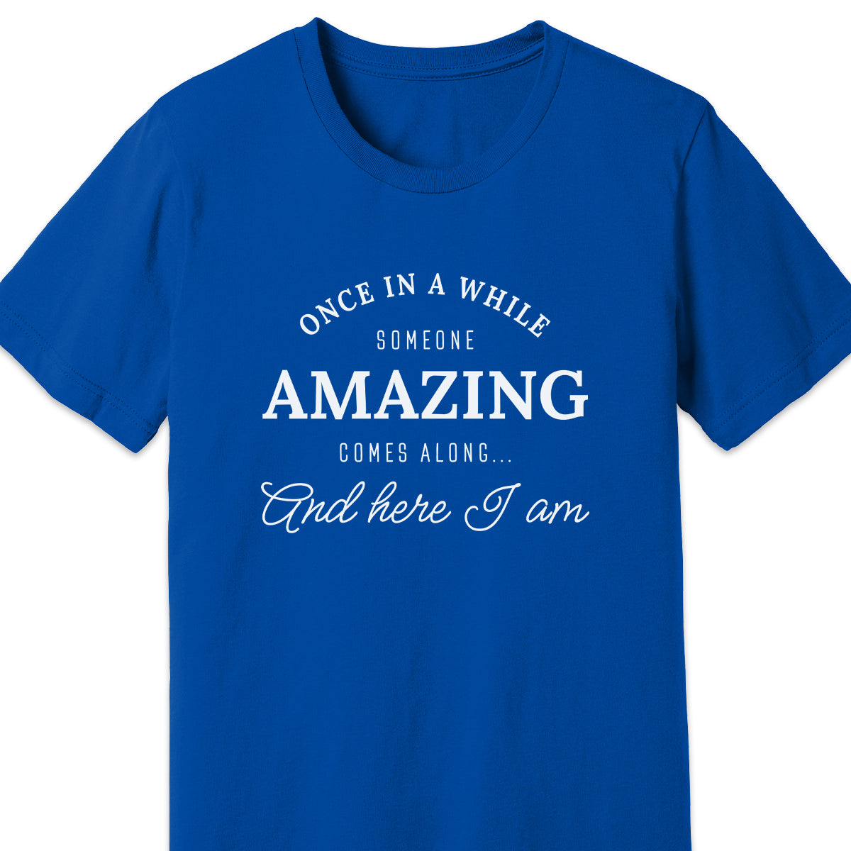 Once in a While Here I Am Adult Tee