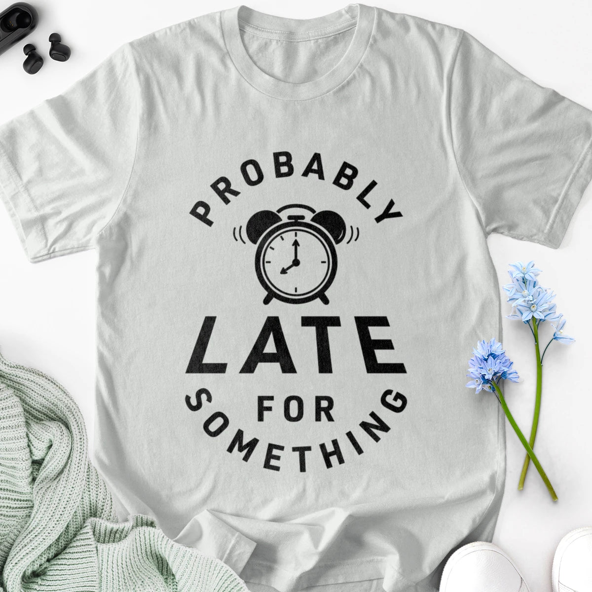 Probably Late for Something Adult Tee