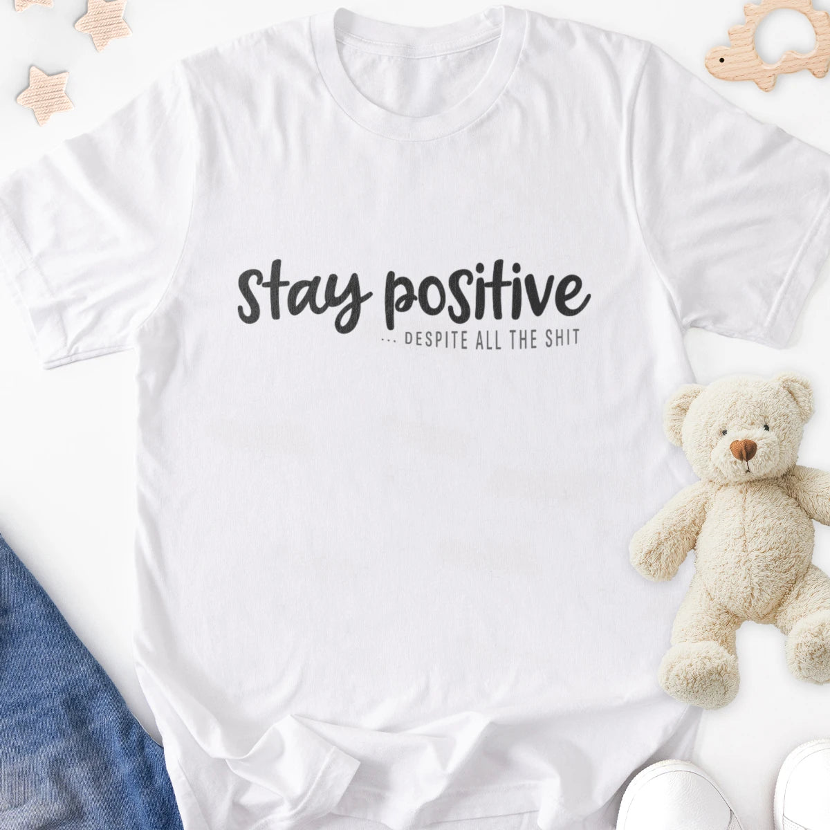 Stay Positive... Despite All the Shit Adult Tee