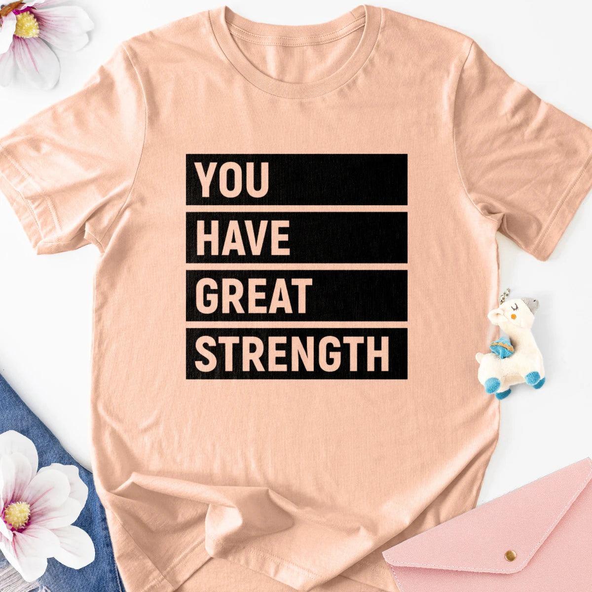 You Have Great Strength Adult Tee