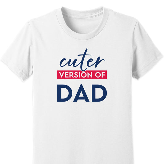 Cuter Version of Dad Kids Tee