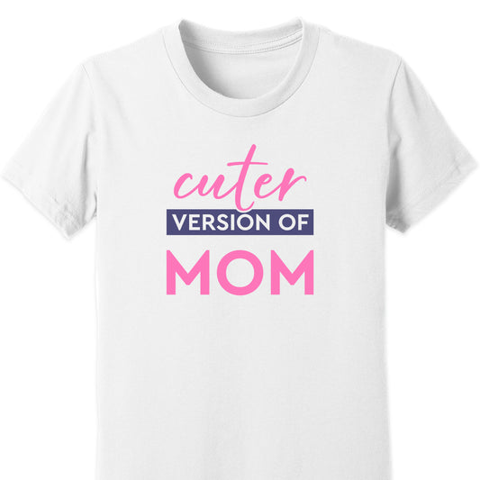 Cuter Version of Mom Kids Tee