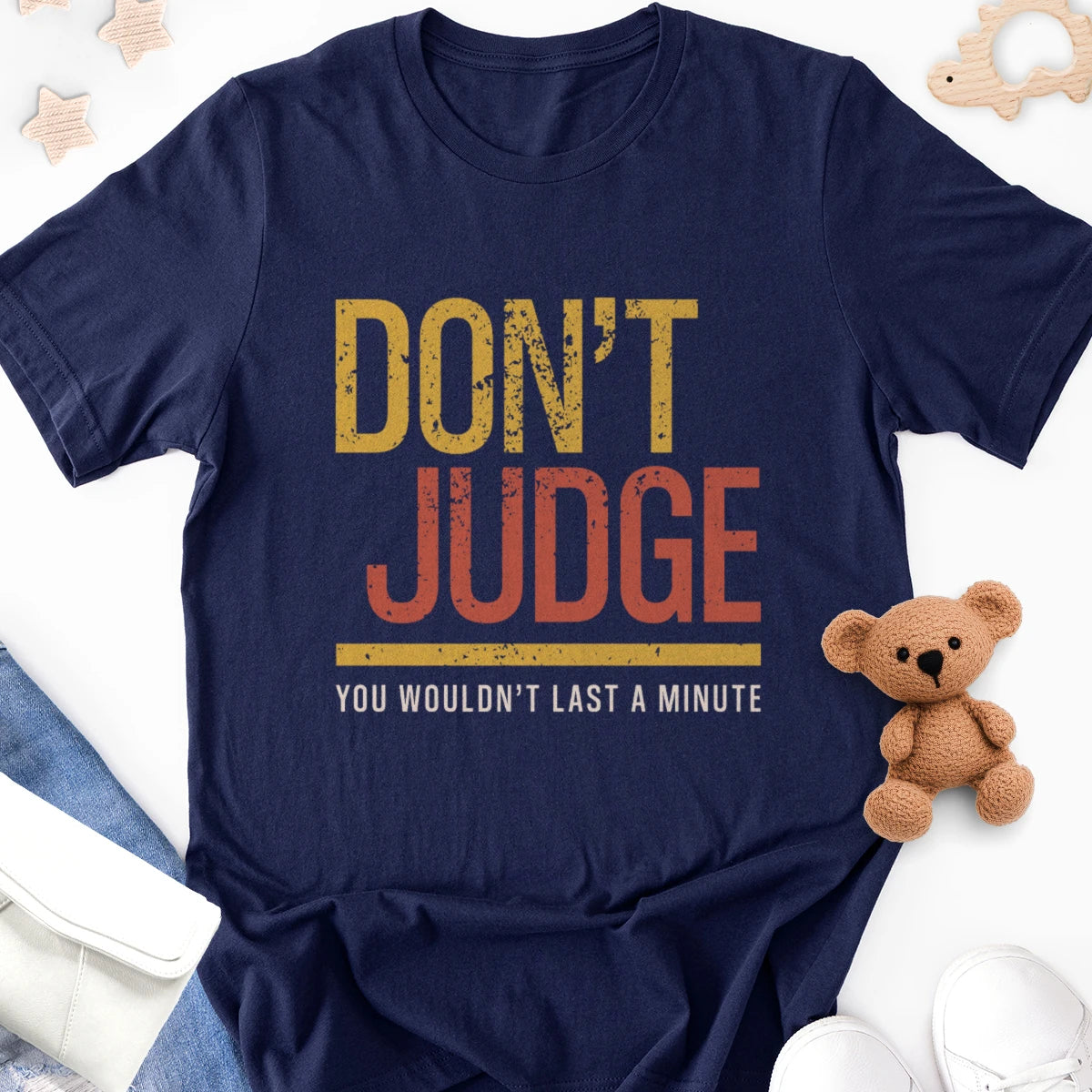 Don't Judge - You Wouldn't Last a Minute Adult Tee
