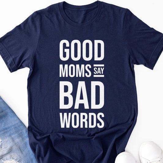 Good Moms Say Bad Words V2 Adult Tee