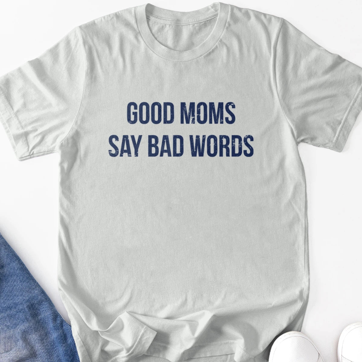 Good Moms Say Bad Words V1 Adult Tee