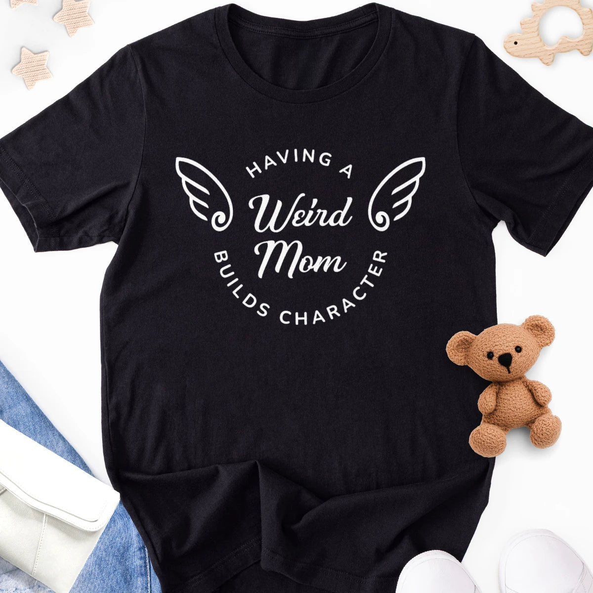 Having a Weird Mom Builds Character Adult Tee