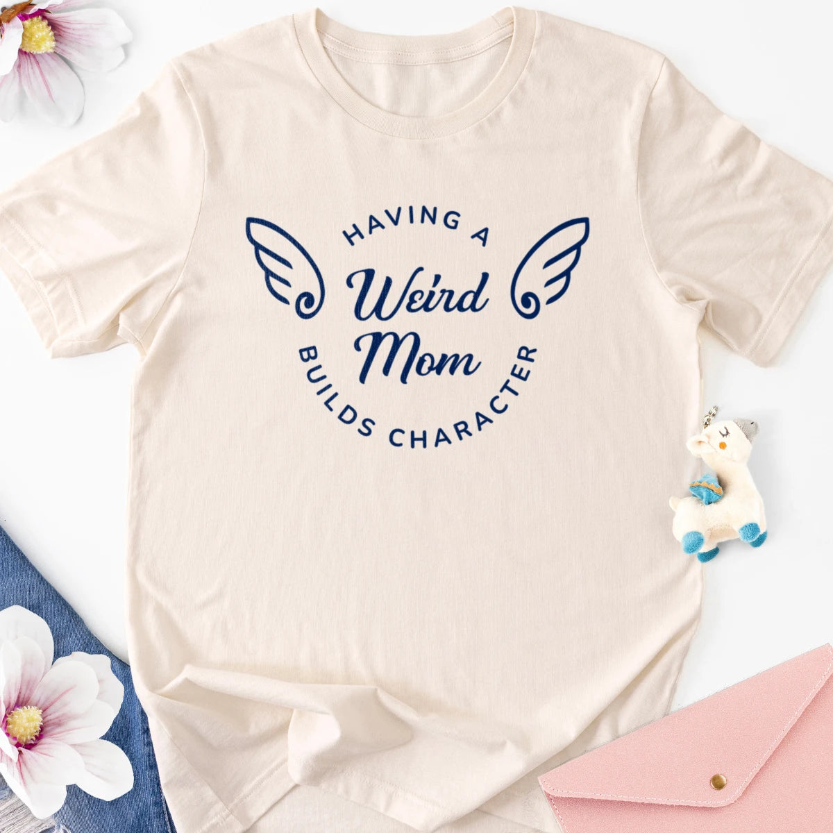 Having a Weird Mom Builds Character Adult Tee
