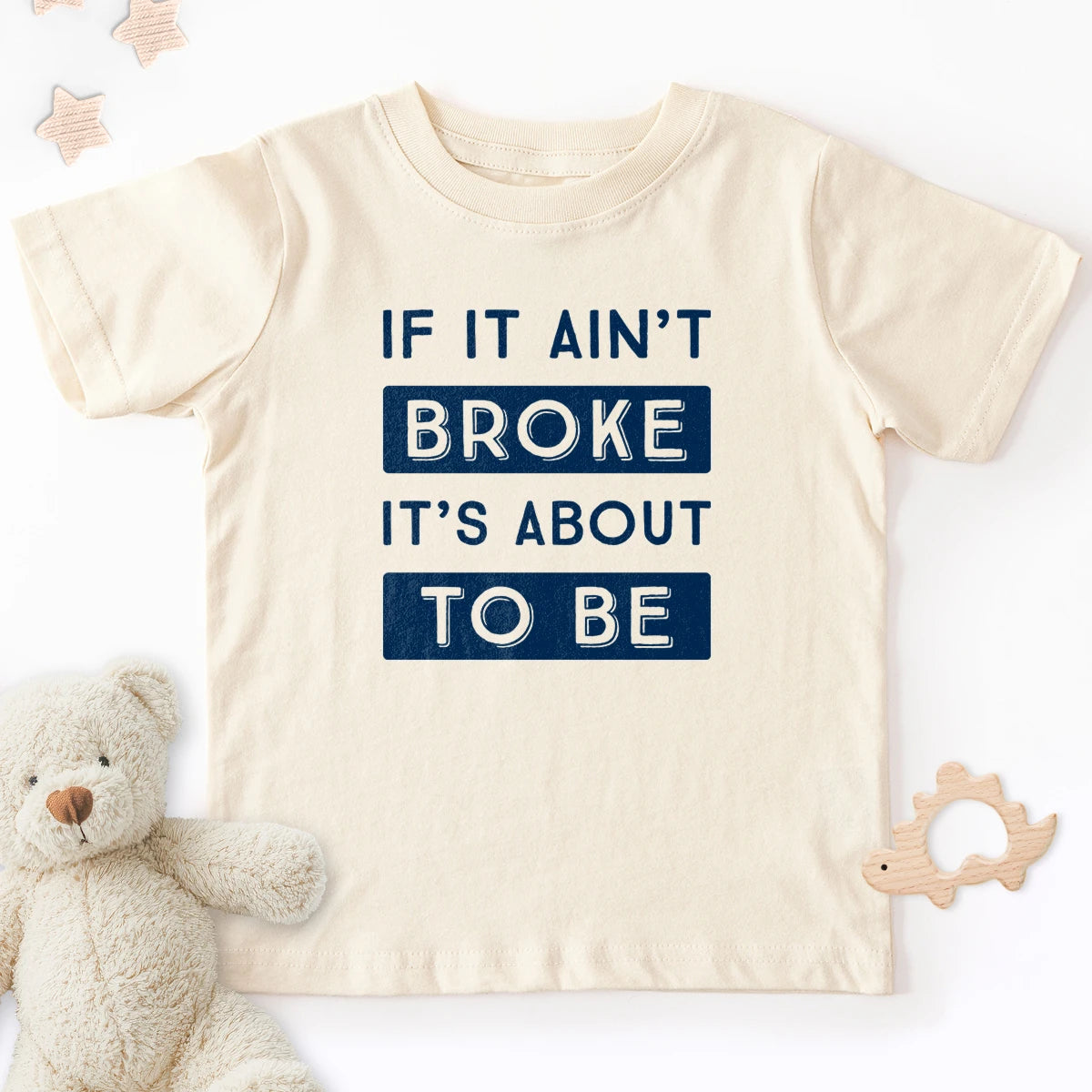 If It Ain't Broke It's About To Be Kids Tee