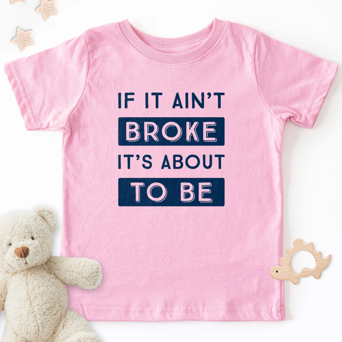 If It Ain't Broke It's About To Be Kids Tee