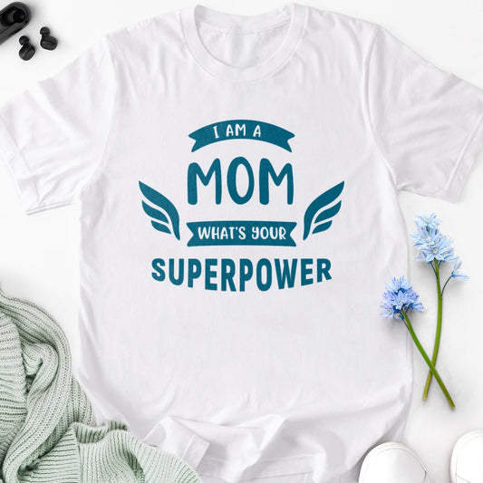 I'm a Mom What's Your Superpower Adult Tee