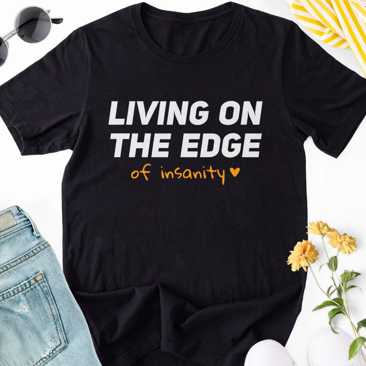 Living on the Edge of Insanity Adult Tee