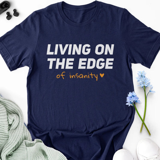 Living on the Edge of Insanity Adult Tee
