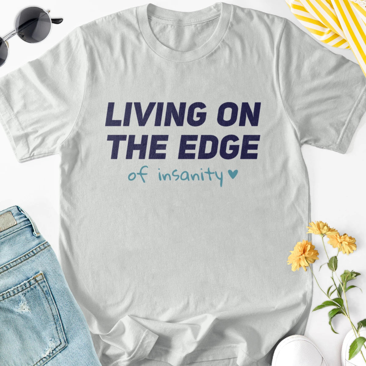 Living on the Edge of Insanity Adult Tee