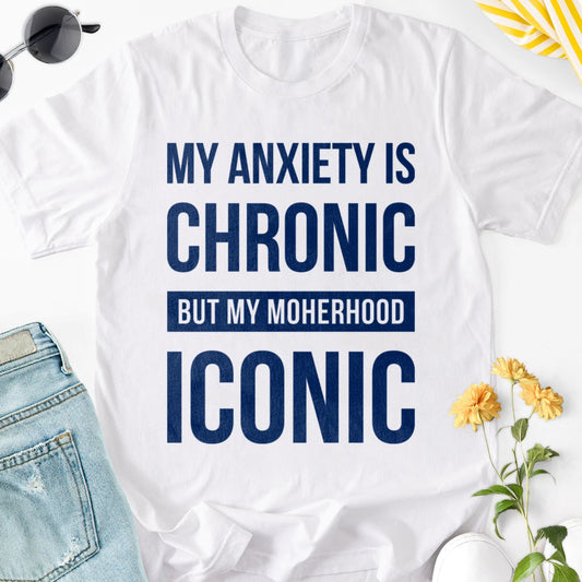 My Anxiety Is Chronic Adult Tee