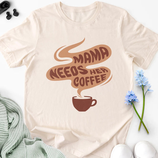 Mama Needs Her Coffee Adult Tee