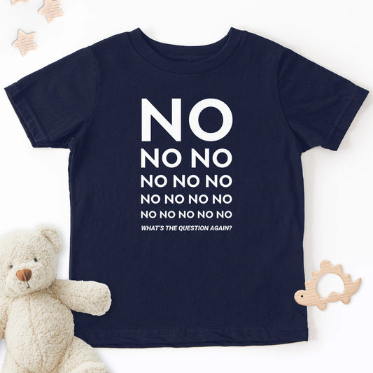 No No No... What's The Question Again? Kids Tee