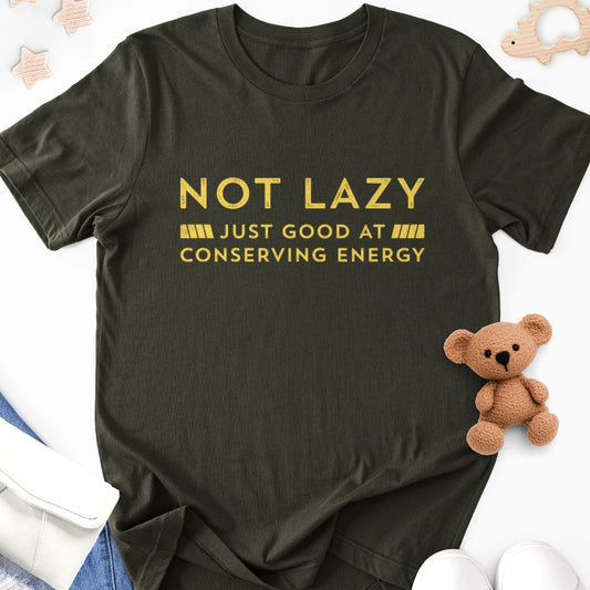 Not Lazy - Just Good at Conserving Energy Adult Tee