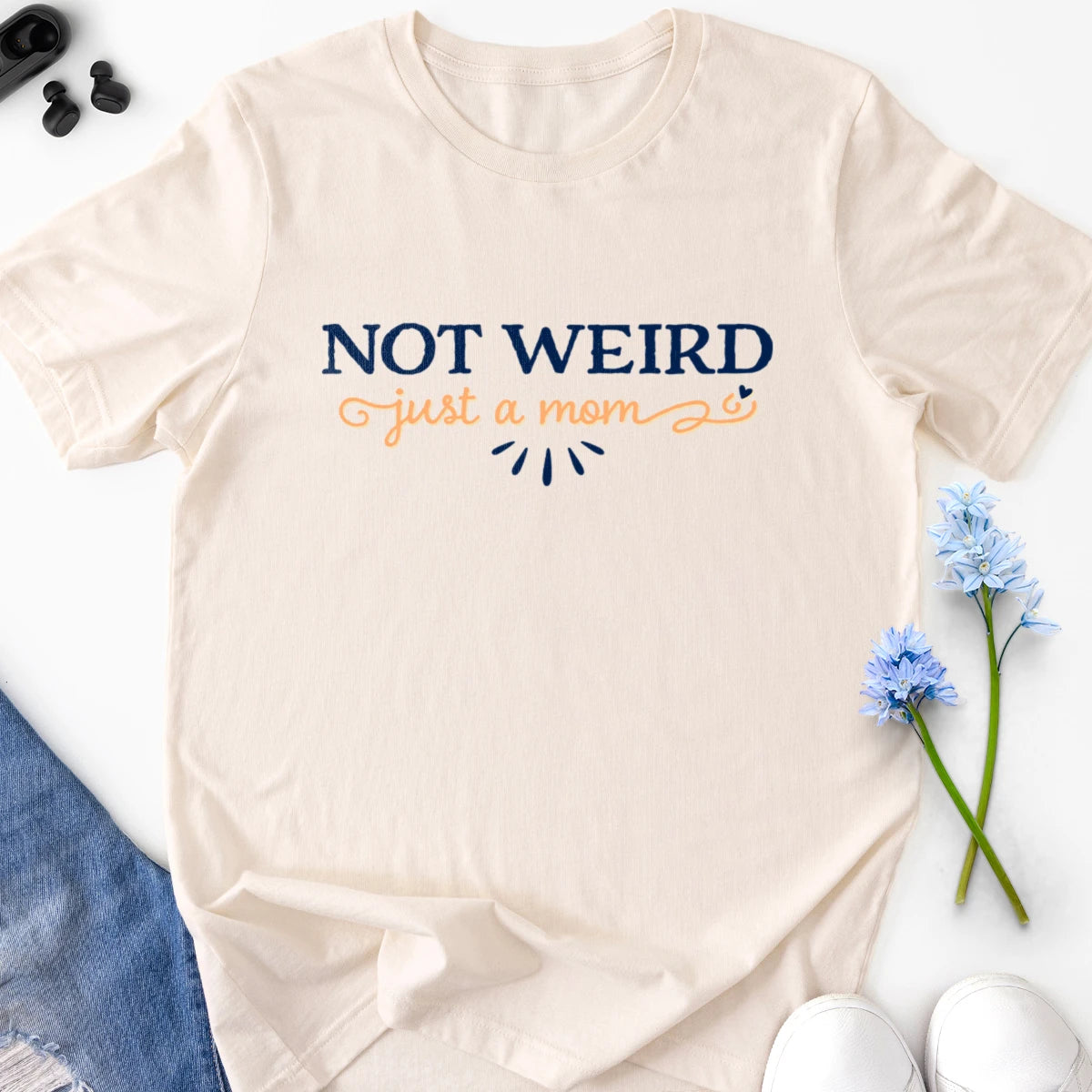 Not Weird Just a Mom Adult Tee