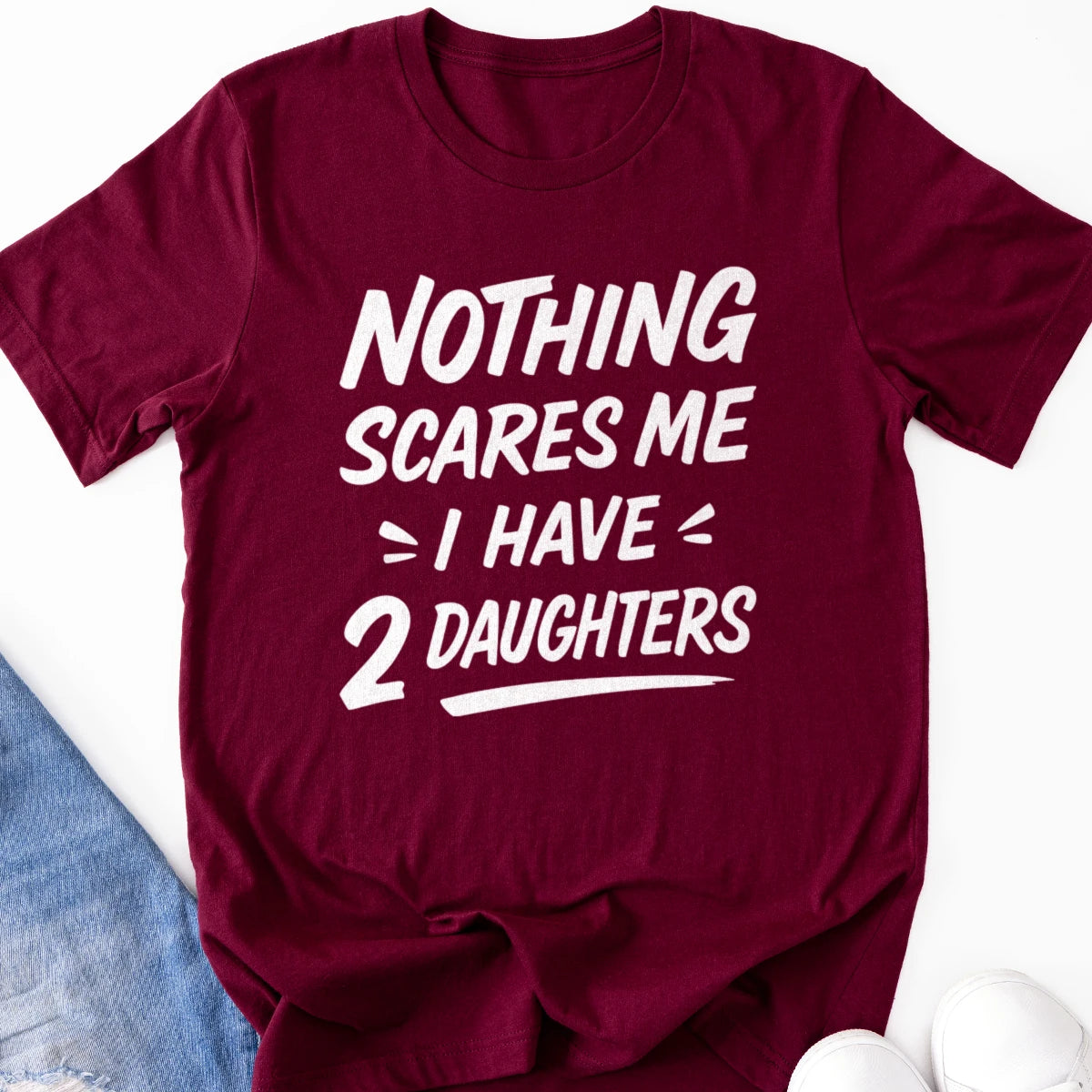 Nothing Scares Me I Have 2 Daughters Adult Tee