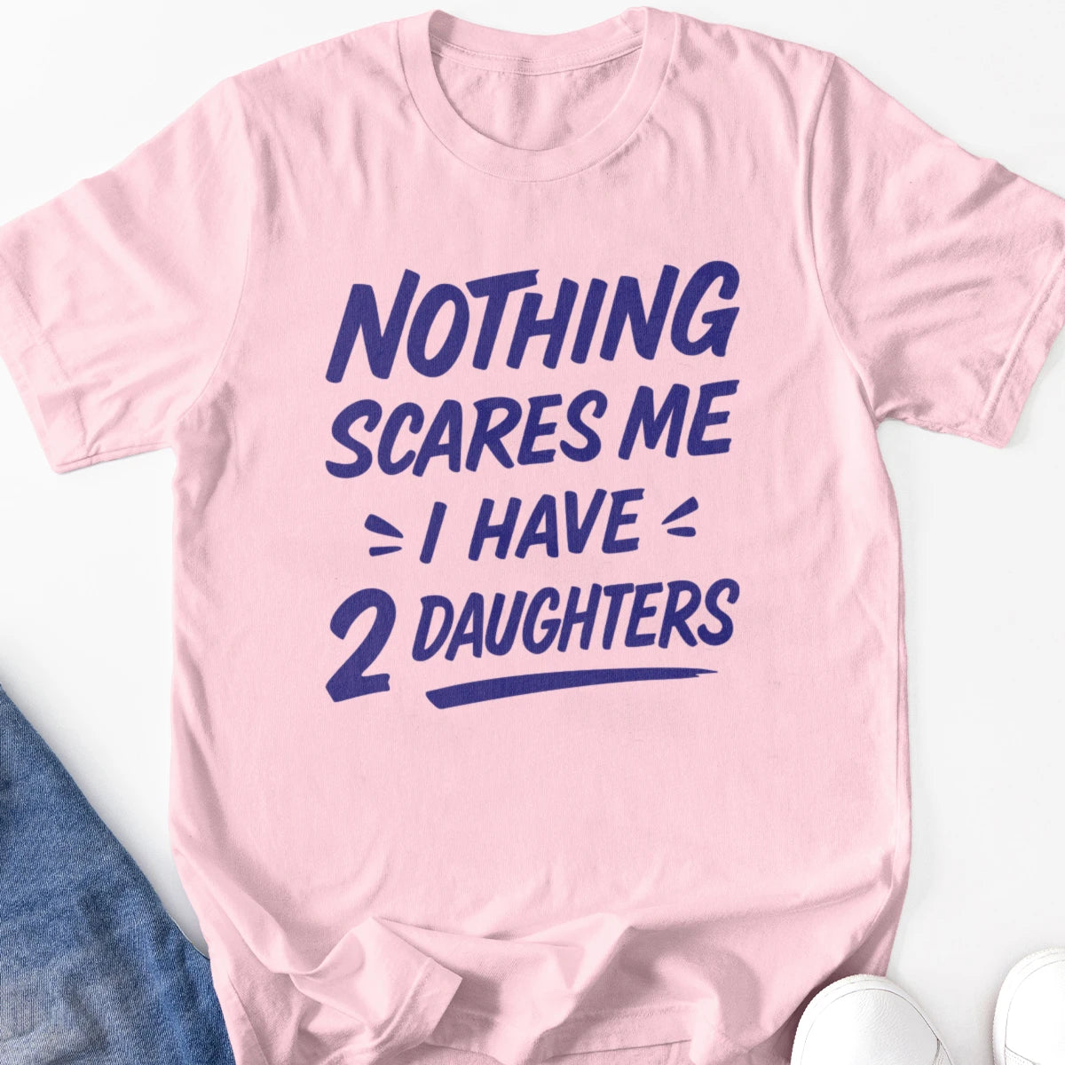 Nothing Scares Me I Have 2 Daughters Adult Tee