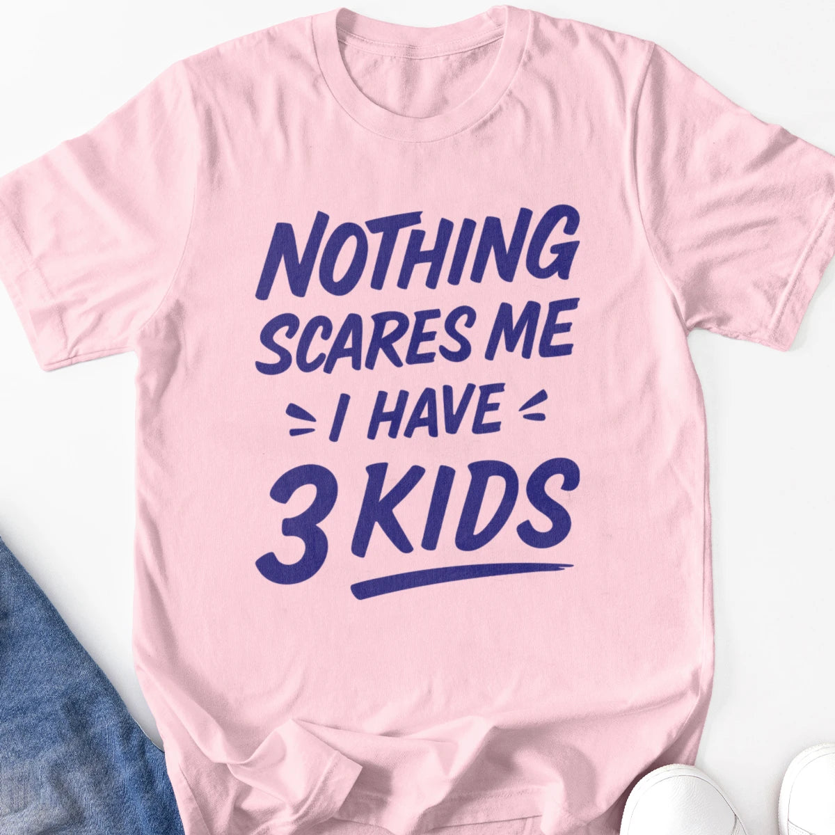 Nothing Scares Me I Have 3 Kids Adult Tee
