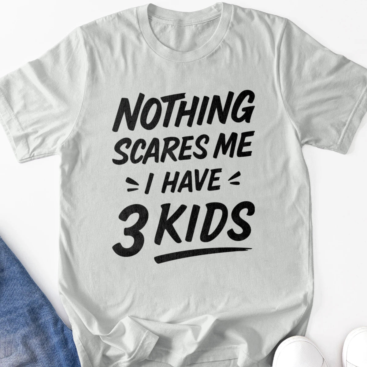 Nothing Scares Me I Have 3 Kids Adult Tee