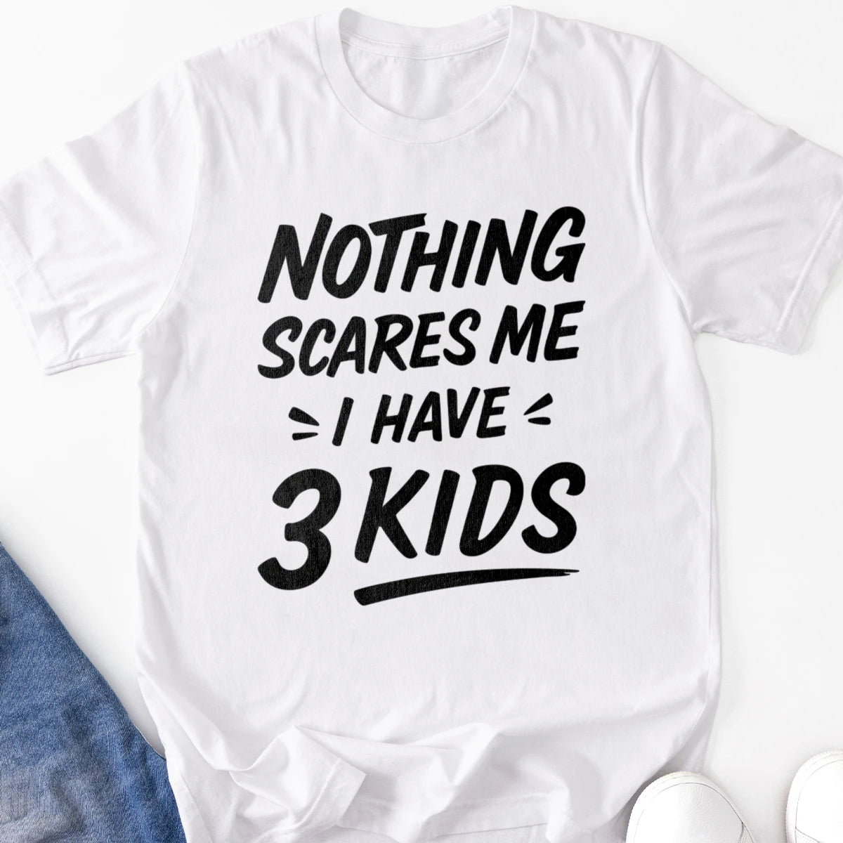 Nothing Scares Me I Have 3 Kids Adult Tee