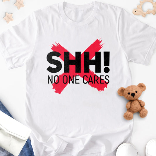 Shh! No One Cares Adult Tee