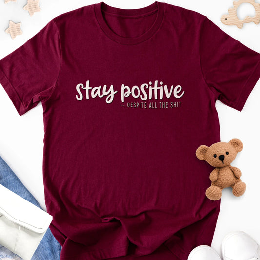 Stay Positive... Despite All the Shit Adult Tee
