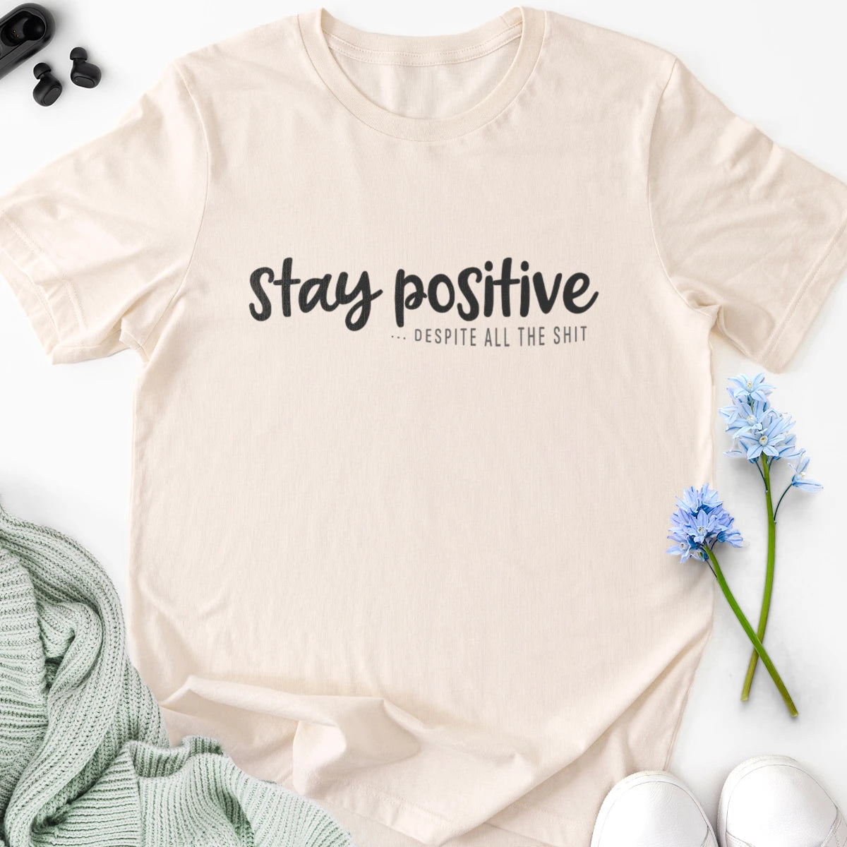 Stay Positive... Despite All the Shit Adult Tee